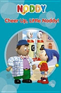 Noddy- Cheer Up Little Noddy