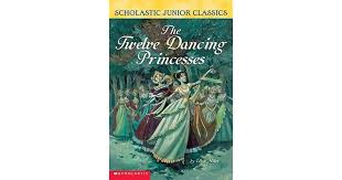 The Twelve Dancing Princesses (Scholastic Junior Classics) | The ...